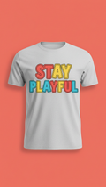 Stay Playful Expressive Typography Tee